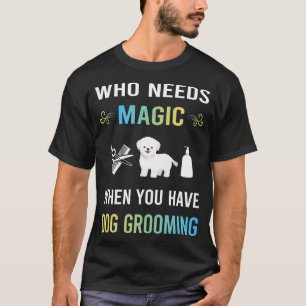 T-shirt Toilettage Magique Chien Nécessaire
