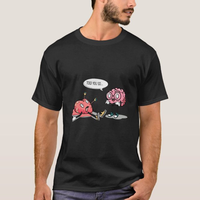 T-shirt told you so Heartbreaking brain heart valentine's  (Devant)