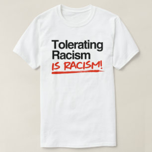 T-shirt Tolérer le racisme est du racisme