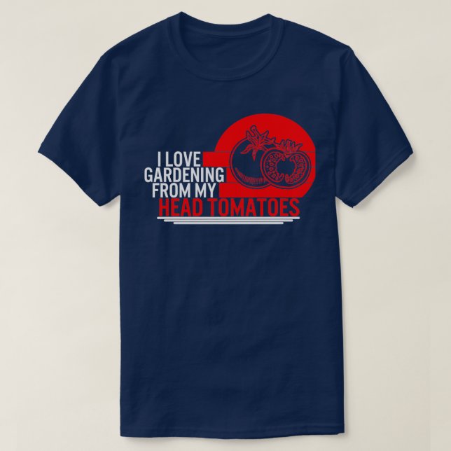 T-shirt Tomato I Love Gardening De My Head Tomatoes Farm (Design devant)