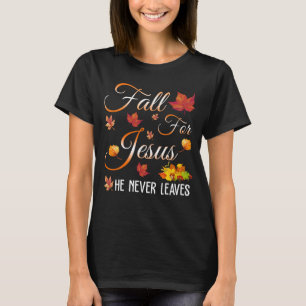 T-shirt tombez amoureux de jésus il ne part jamais