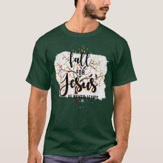 T-shirt Tombez amoureux de Jésus, il ne quitte jamais la f