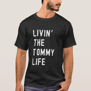 T-shirt Tommy Living The Tommy Life Name Funny