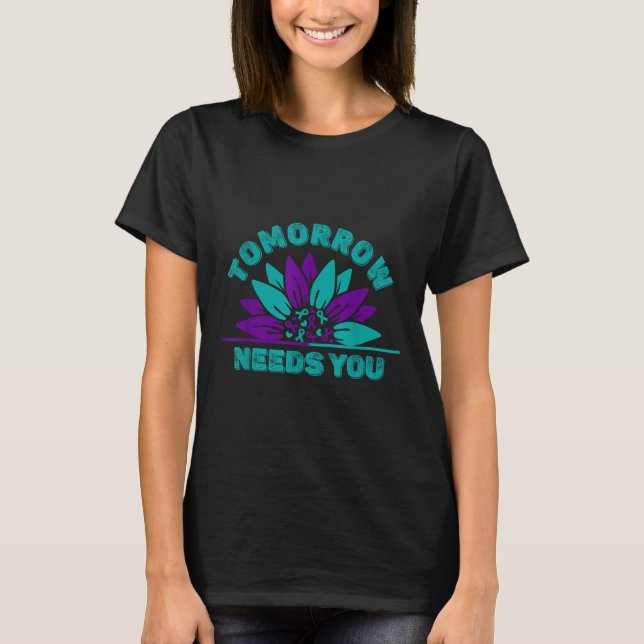 T-shirt Tomorrow Needs You Suicide Prevention Awareness Ri (Devant)