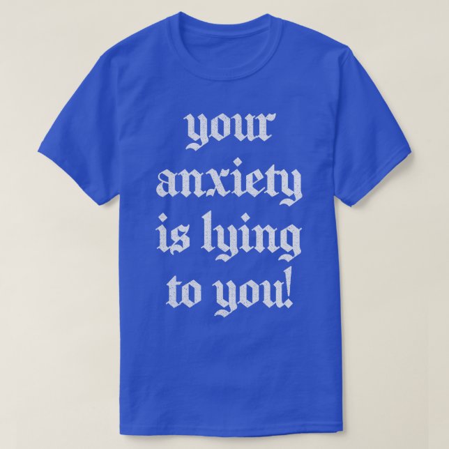 T-shirt Ton Anxiété Te Met À Mal (Design devant)