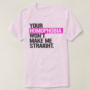 T-shirt Ton homophobie ne me rendra pas hétéro