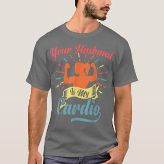 T-shirt Ton Mari Est Mon Cardio Drôle En Disant Romantique