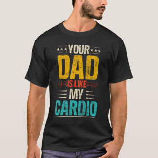 T-shirt Ton Père Est Comme Mon Costum Cardio Romantique Co