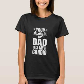 T-shirt Ton père est mon Cardio