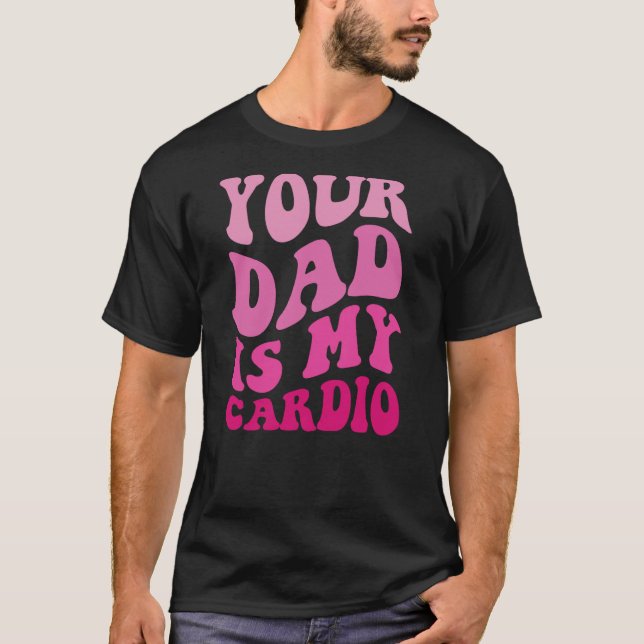 T-shirt Ton Père Est Mon Cardio (À L'Arrière) Fête des pèr (Devant)
