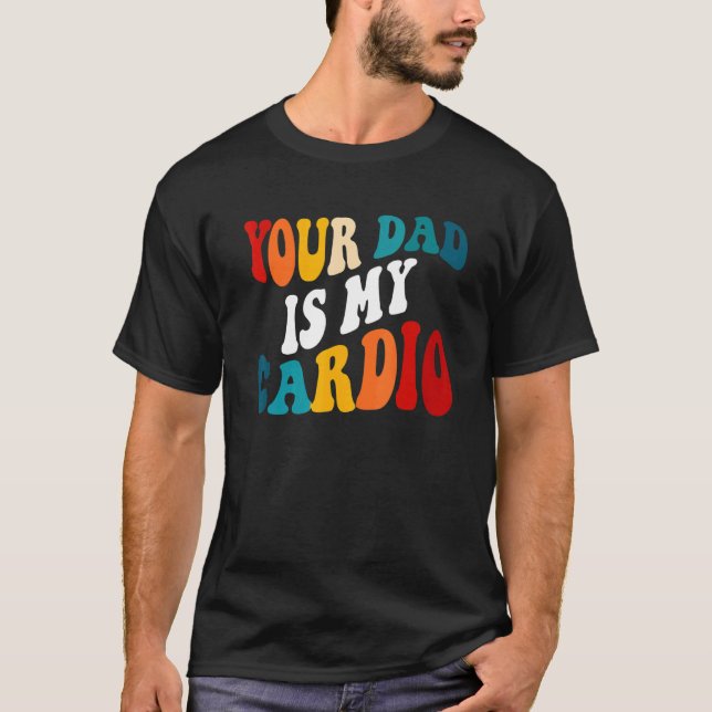 T-shirt Ton Père Est Mon Cardio De Retour (Devant)