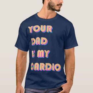 T-shirt Ton Père Est Mon Cardio Drôle Sarcastique Dire Drô