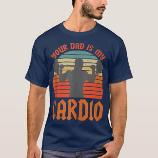 T-shirt Ton Père Est Mon Cardio Drôle Sarcastique Dire Drô