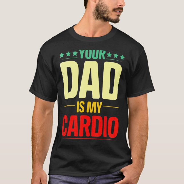 T-shirt Ton Père Est Mon Cardio Gym Poids Powerlifter (Devant)