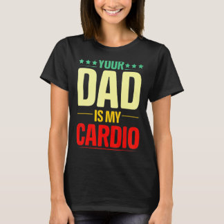T-shirt Ton Père Est Mon Cardio Gym Poids Powerlifter