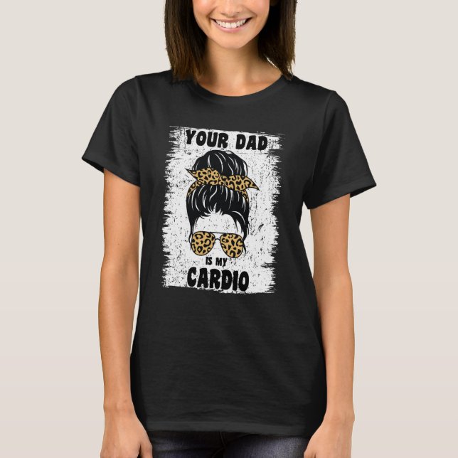 T-shirt Ton Père Est Mon Cardio Messy Bun Entraînement Hot (Devant)