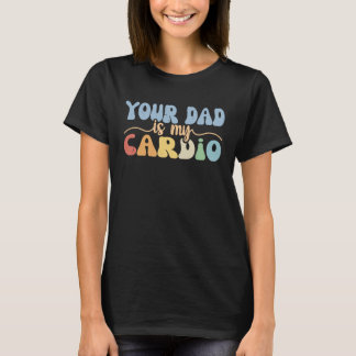 T-shirt Ton Père Est Mon Cardio Retro Femmes Super Filles