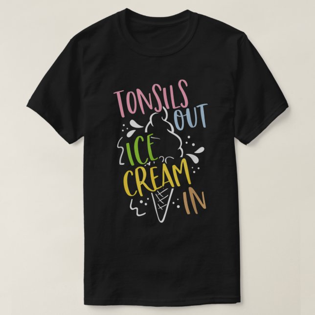T-shirt Tonsils Out Ice Cream In Post Tonsil Surgery Tonsi (Design devant)