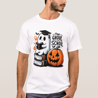 T-shirt Too Ghoul for School, Halloween Ghost School,