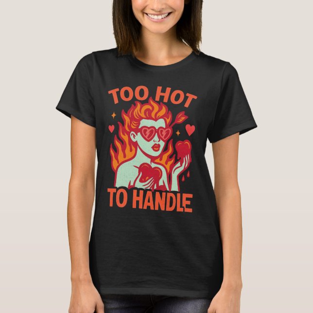 T-shirt Too Hot to Handle Valentine’s Day (Devant)