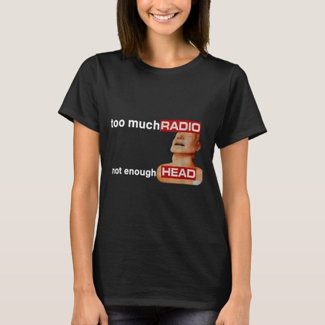 T-shirt Too Much Radio Not Enough Head Funny 80's Radio He (Devant)