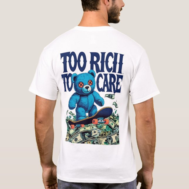 T-shirt Too Rich To Care Teddy Bear Design (Dos)