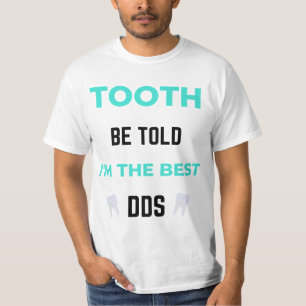 T-shirt Tooth Be Told I'm