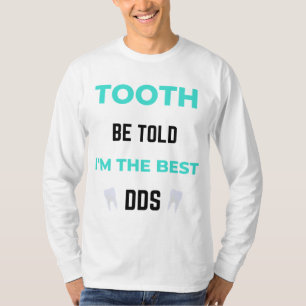 T-shirt Tooth Be Told I'm