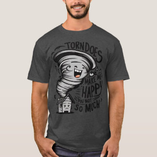 T-shirt tornades me rendent heureux vous pas tellement 1