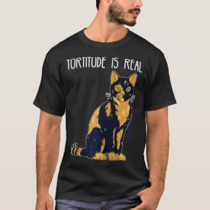T-shirt Tortitude Is Real Tortoise Shell Tortie Cat