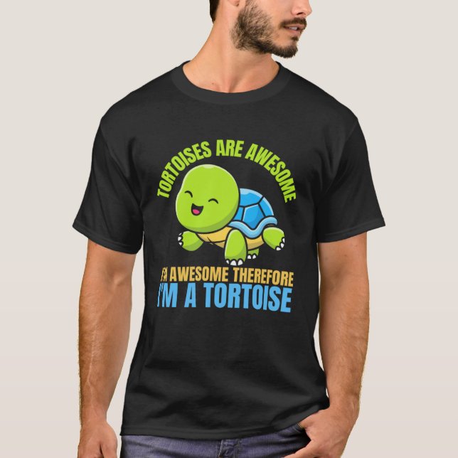 T-shirt Tortoises Are Awesome I'm Awesome Therefore I'm A  (Devant)