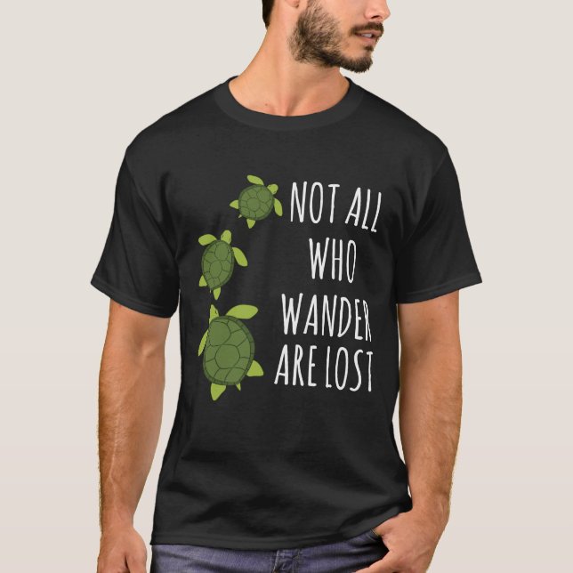 T-shirt Tortue-Pas Tous Ceux Qui Se Promènent Sont Perdus (Devant)