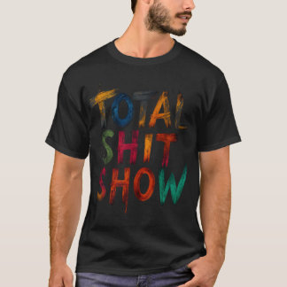 T-shirt Total  Shitshow