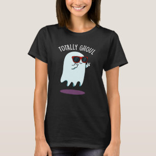 T-shirt Totale Ghoul Drôle Fantôme Pun Sombre BG