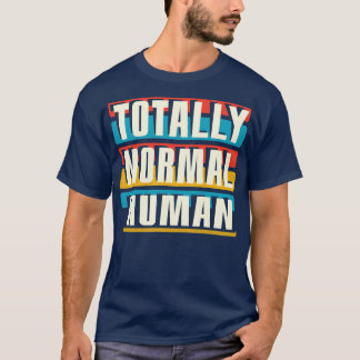 T-shirt Totalement normal humain