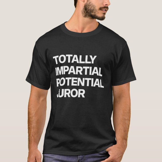 T-shirt Totally Impartial Potential Juror_19 (Devant)