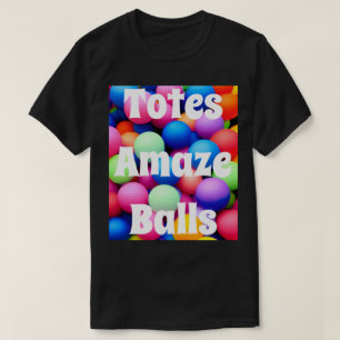 T-shirt Totes Amazeballs