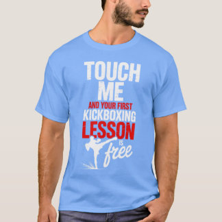 T-shirt Touch Me And Your First Kickboxing Lesson Is Free 