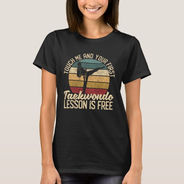 T-shirt Touch me and your first taekwondo lesson is (Devant)