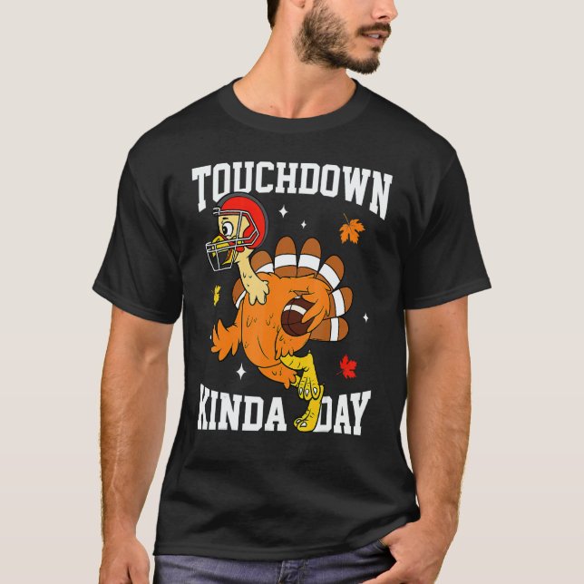 T-shirt Touchdown Kinda Day Turkey Autumn Thanksgiving USA (Devant)