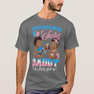 T-shirt Touchdowns ou Tutus Daddy vous aime Révélation de 