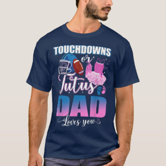 T-shirt Touchdowns Ou Tutus Papa Vous Aime Genre Révéler T