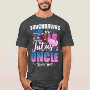 T-shirt Touchdowns Ou Tutus Uncle Vous Aime Révéler Le Sex