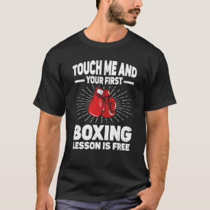 T-shirt Touche Moi Et Ta Première Leçon De Boxe Est Gratui