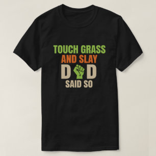 T-shirt Toucher l'herbe Gamer Slay Citation avec humour de