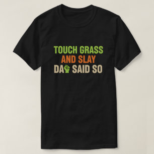 T-shirt Toucher l'herbe Gamer Slay Citation avec humour pa