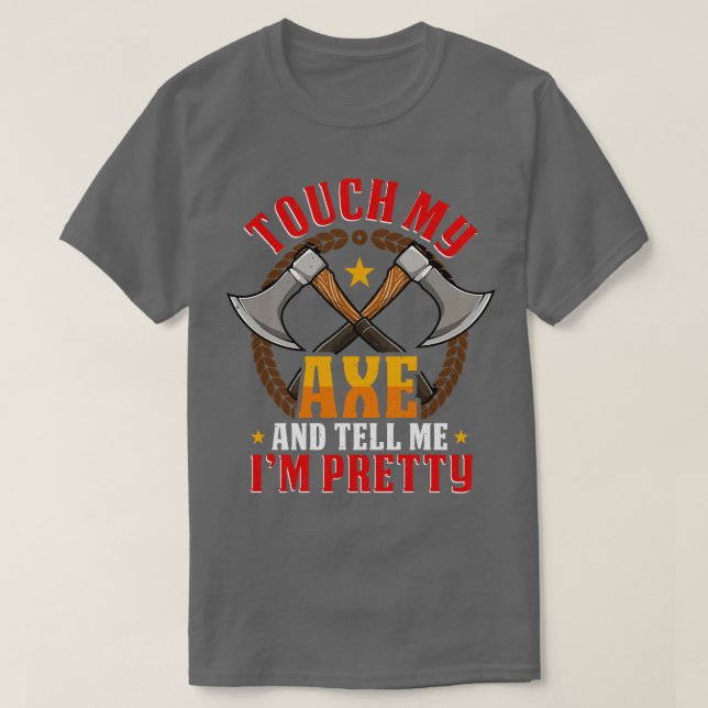 T-shirt Touchez ma Ax drôle Ax Jetant Hatchet (Design devant)