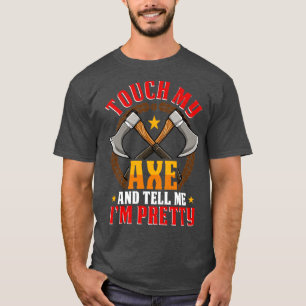 T-shirt Touchez ma Ax drôle Ax Jetant Hatchet