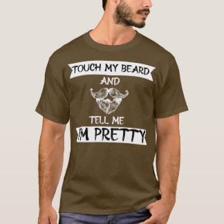 T-shirt Touchez ma barbe et dites-moi que je suis assez dr