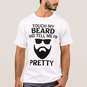 T-shirt touchez ma barbe et dites-moi que je suis jolie